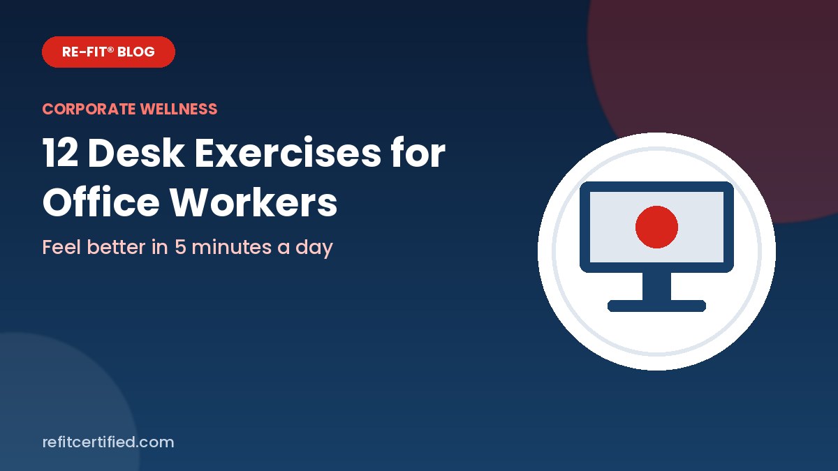 12 Desk Exercises for Office Workers (5-Minute Routine)
